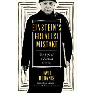 Einstein's Greatest Mistake : The Life of a Flawed Genius