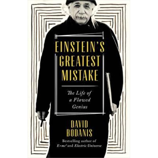 Einstein's Greatest Mistake : The Life of a Flawed Genius