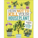 How Not to Kill Your House Plant