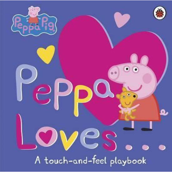 Peppa Loves: A Touch-and-Feel Playbook