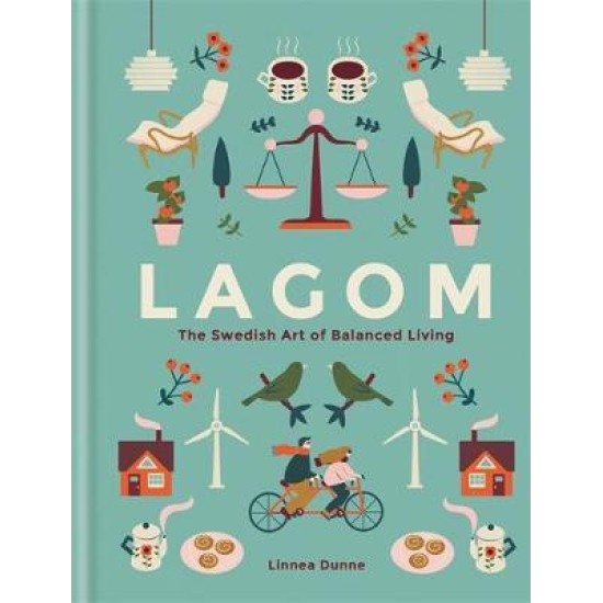 Lagom - The Swedish Art of Balanced Living