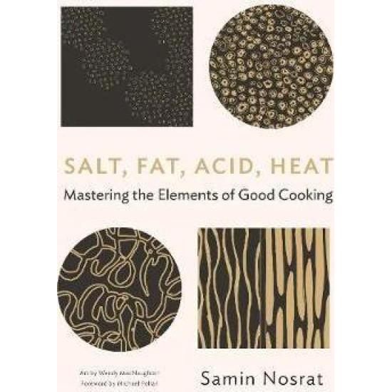 Salt, Fat, Acid, Heat: Mastering the Elements of Good Cooking