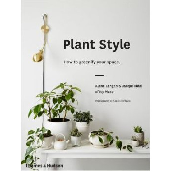 Plant Style: How to greenify your space