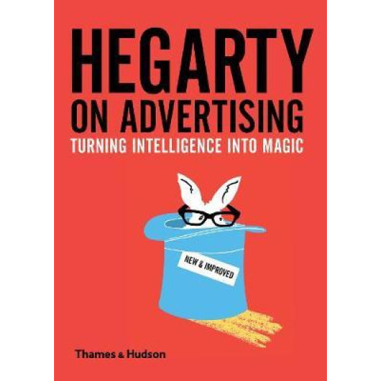 Hegarty on Advertising: Turning Intelligence into Magic