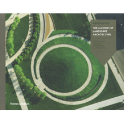 The Alchemy of Landscape Architecture The Alchemy of Landscape Architecture