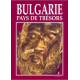 Bulgarie - Pays de Tresors